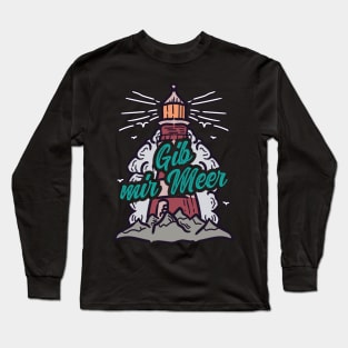 Gib mir Meer Leuchtturm mit Möwen Long Sleeve T-Shirt